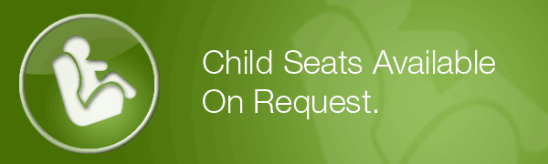 Child seats available in our vehicles on request